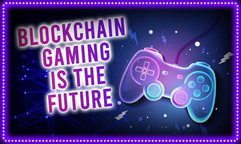 The Blockchain Gaming is The Future