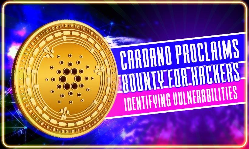 Cardano Foundation Announces Multiple Rewards for Hackers Finding Potential Flaw