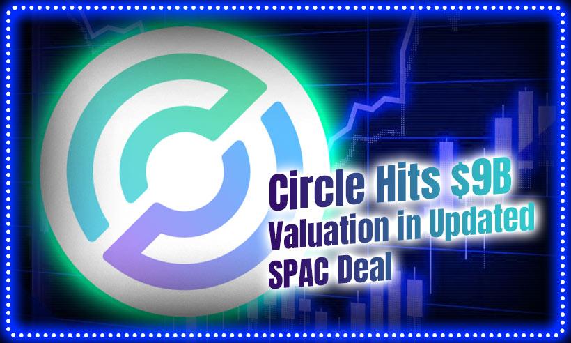 Circle Hits $9B Valuation in New SPAC Deal