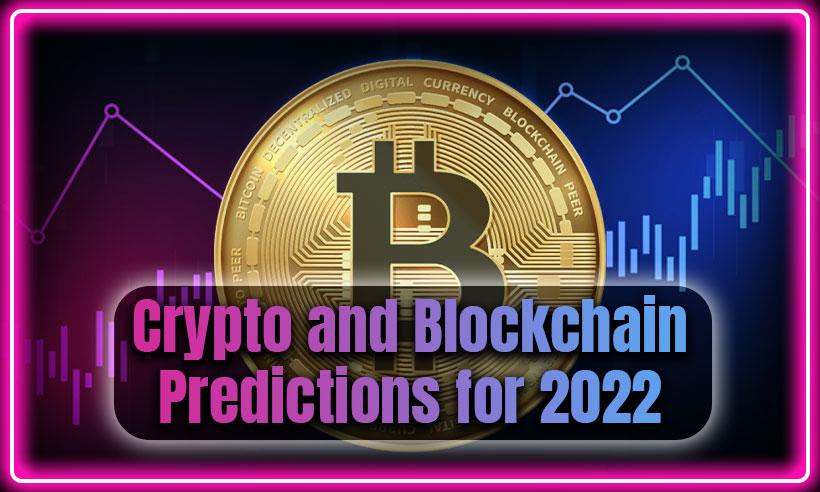 Crypto and Blockchain Predictions for 2022