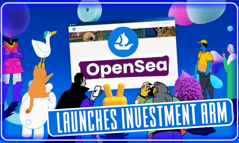 OpenSea Launches New Investment Arm and Grants Program