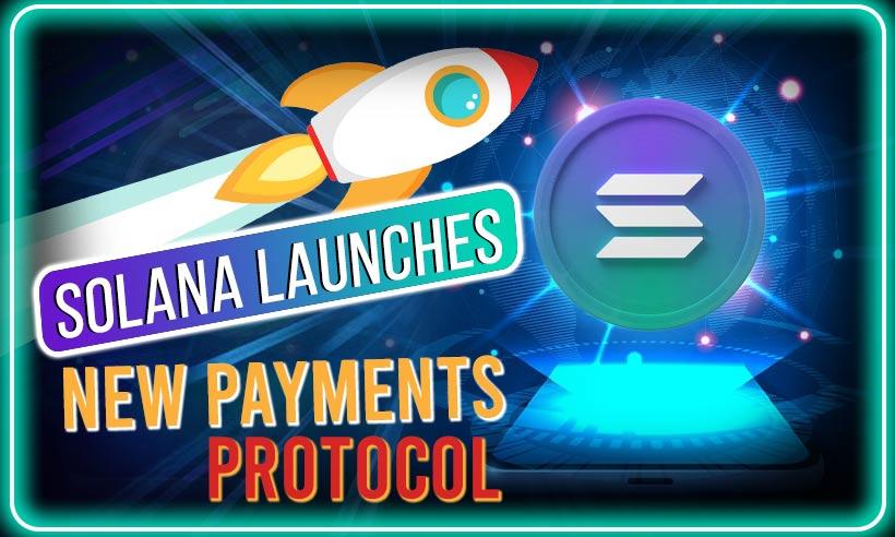 Solana Labs Launches New Payments Protocol