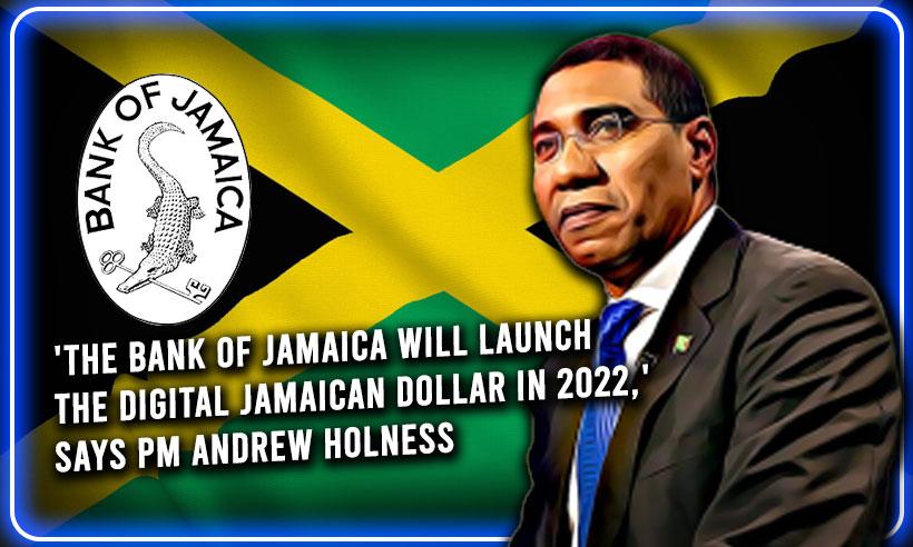 The Bank Of Jamaica Will Launch The Digital Jamaican Dollar In 2022, Says PM Andrew Holness