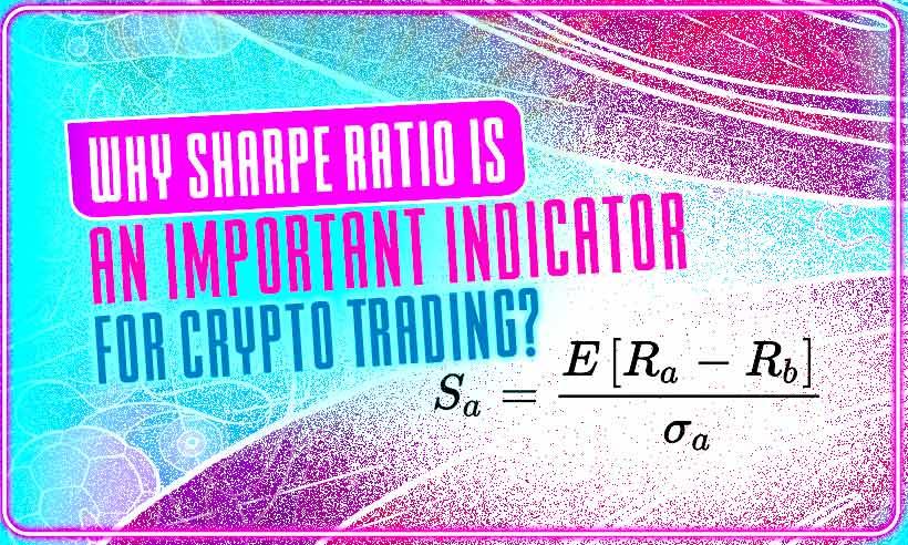 Why Sharpe Ratio is an Important Indicator for Crypto Trading?
