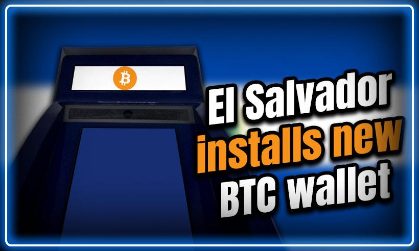El Salvador Installs New BTC Wallet