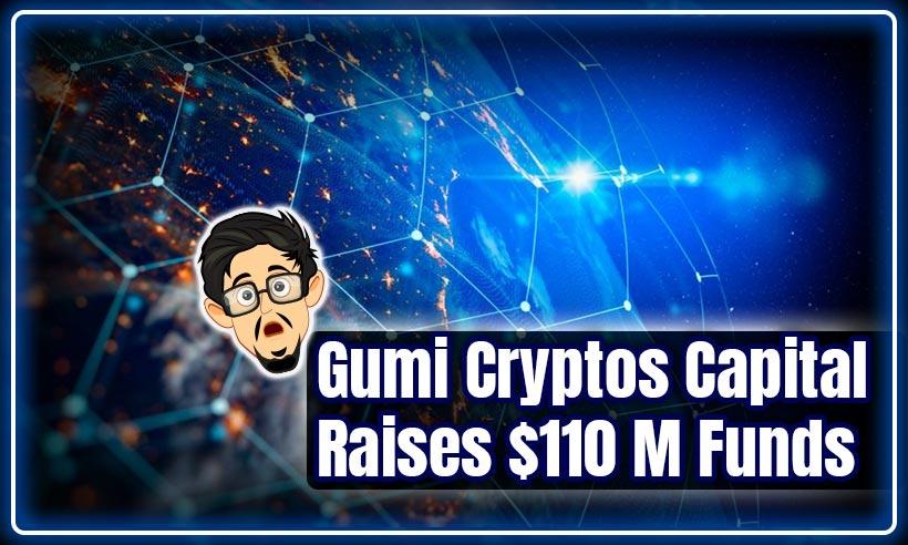 Gumi Cryptos Capital Raises $110M to Invest in Blockchain Startups