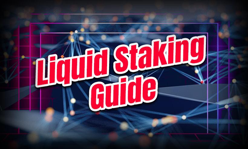 All You Need To Know About Liquid Staking