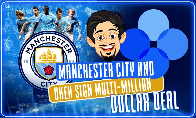 Manchester City and Leading Crypto Exchange OKEx Announce Their Multimillion-Dollar Deal