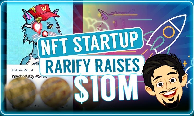 NFT Startup Rarify Raises $10M in Series A funding from Pantera Capital