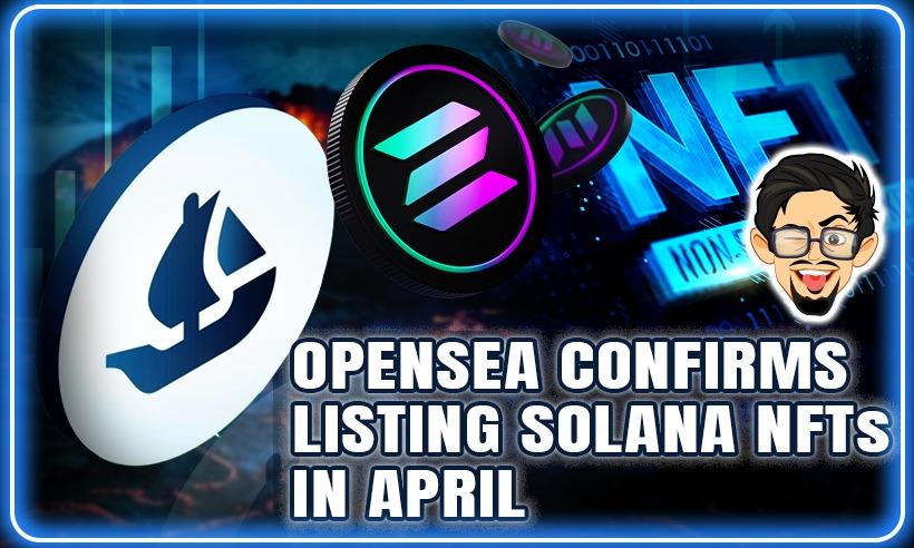 OpenSea Hints At Supporting Solana NFTs in April