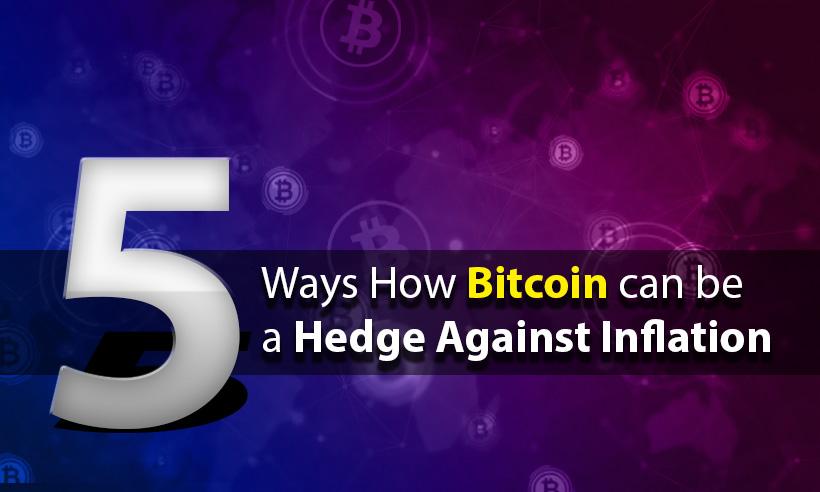 5 Ways How Bitcoin Can be a Hedge Against Inflation