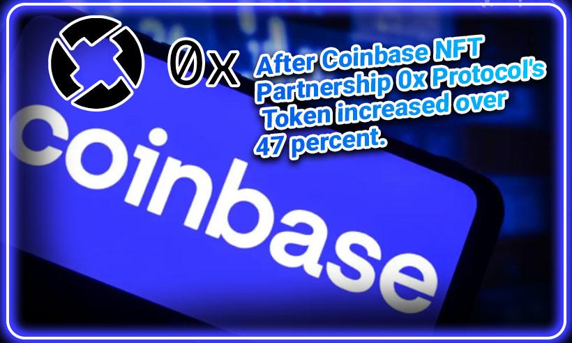  After Coinbase NFT Partnership 0x Protocol's Token Increased Over 47 Percent