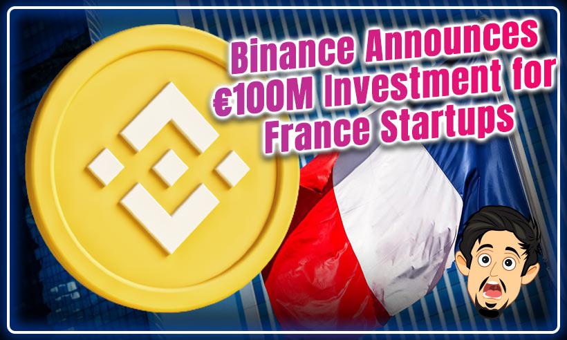 Binance To Invest €100M for France-based Startups