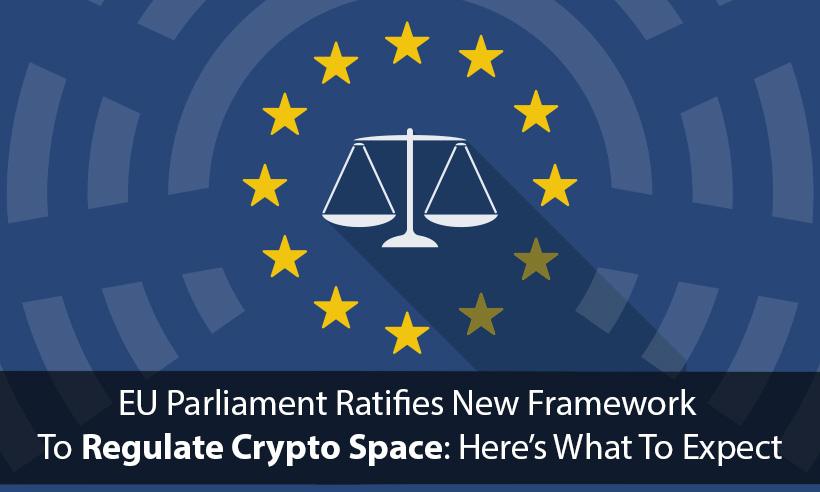 EU Parliament Ratifies New Framework To Regulate Crypto Space: Here’s What To Expect
