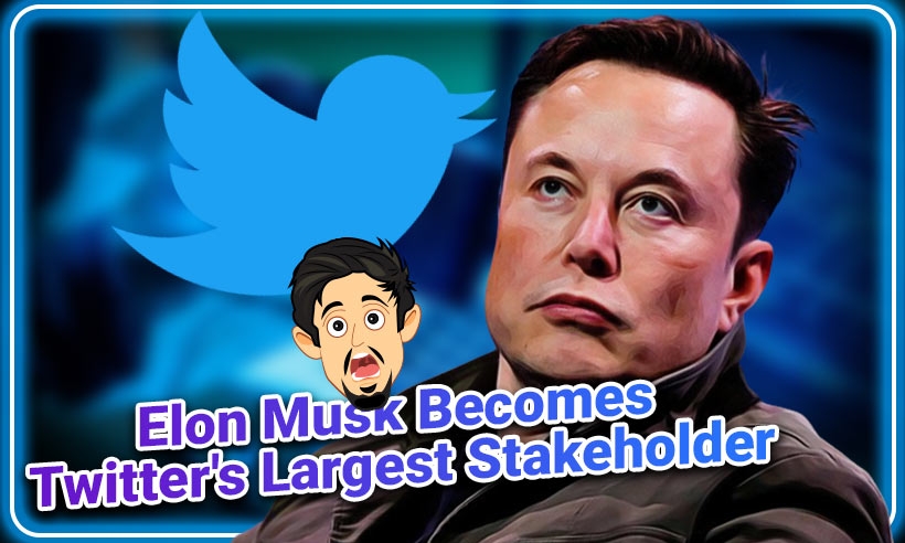 Elon Musk Becomes The Largest Stakeholder in Twitter