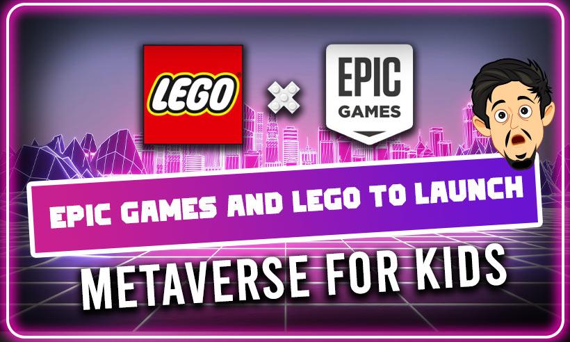 Epic Games and Lego Enter Partnership to Build Metaverse for Kids