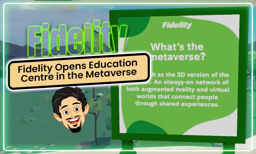 Fidelity Opens Financial Educational Centre in the Metaverse