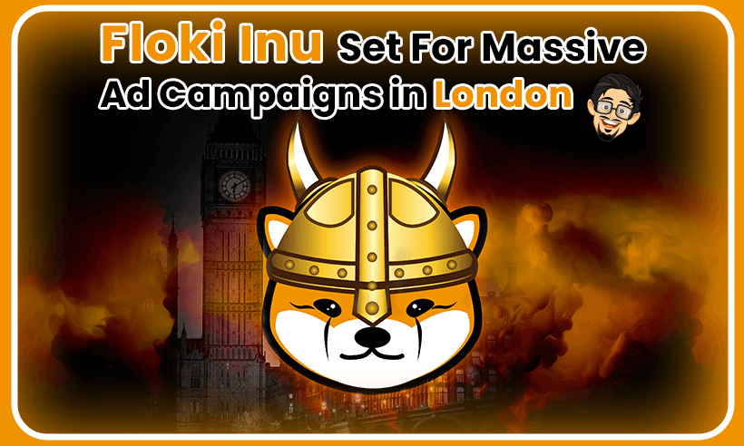 Floki Inu to Launch a "New and Aggressive" Marketing Campaign in London