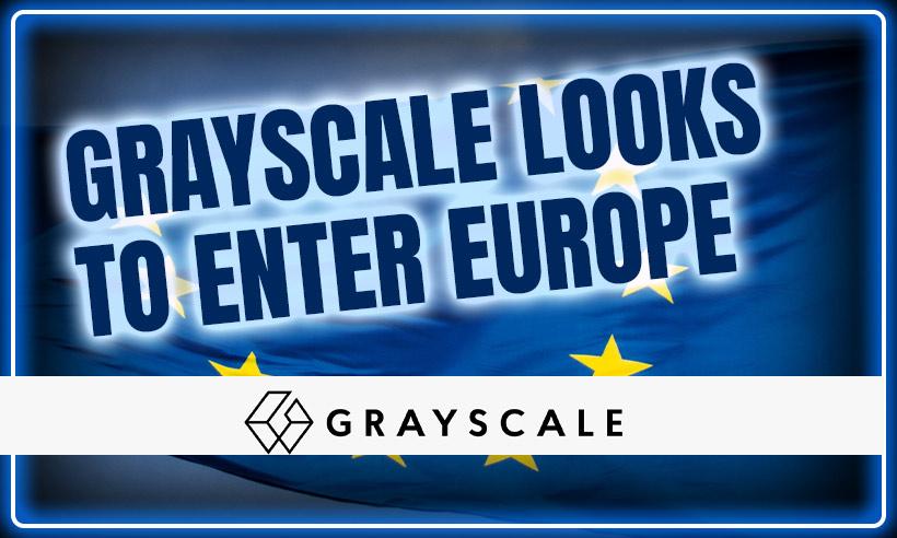 Grayscale Looks to Enter Into European Crypto Fund Market
