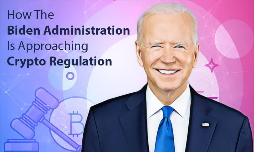 How the Biden Administration Is Approaching Crypto Regulation