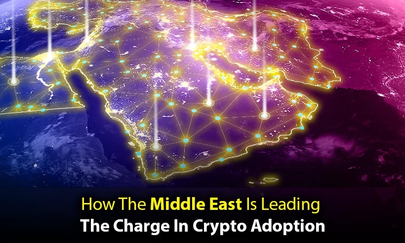 How Middle East is Leading the Charge in Crypto Adoption