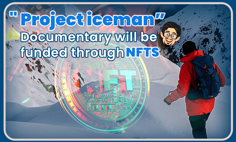 New Documentary "Project Iceman" Will be Funded Through NFT Sales