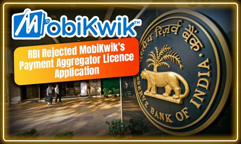 RBI Rejected MobiKwik's Payment Aggregator Licence Application