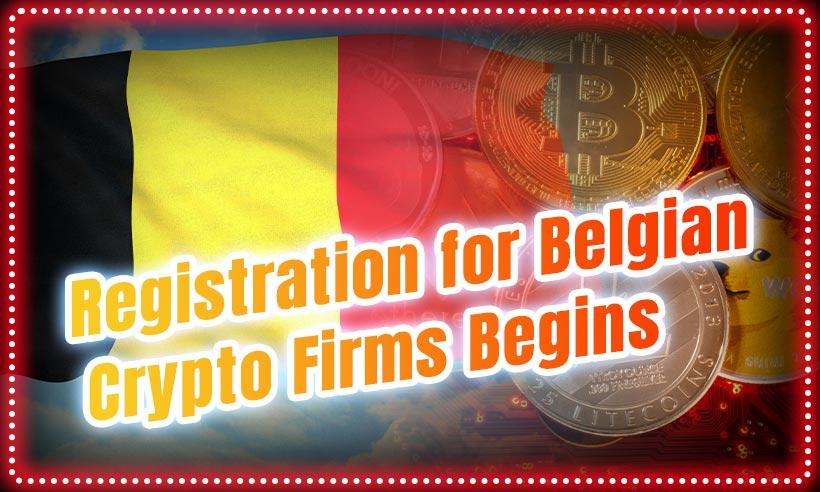 Belgian Crypto Firms Must Register With Local Regulator Starting Tomorrow
