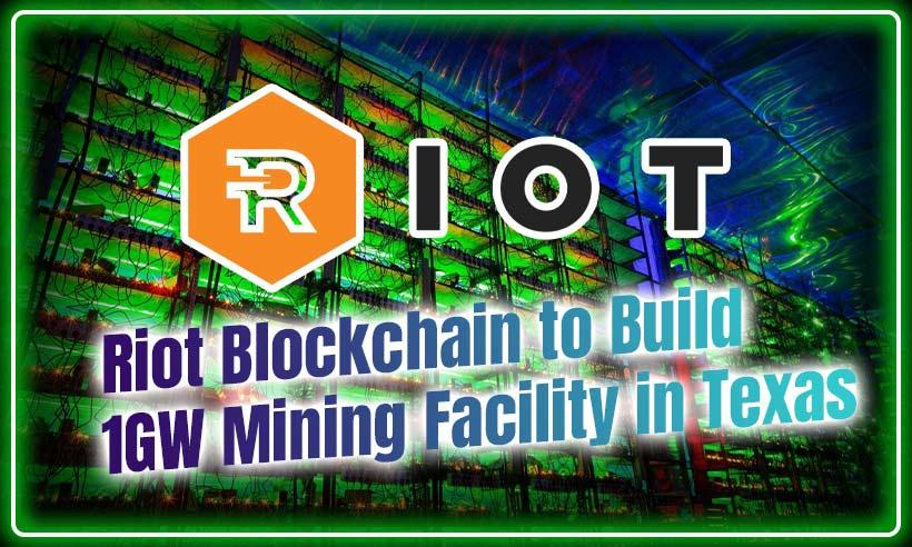 Bitcoin Miner Riot Blockchain to Build 1GW Mining Facility in Texas