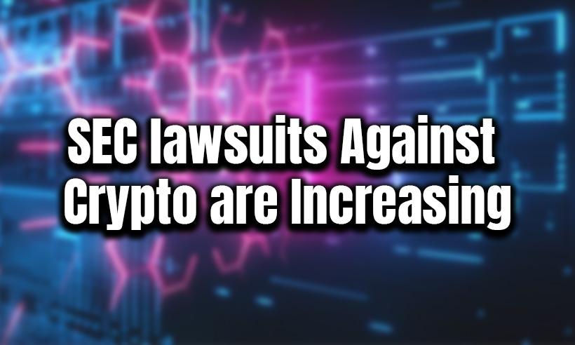 SEC Lawsuits Against Crypto are Increasing. Is it Good for the Industry?