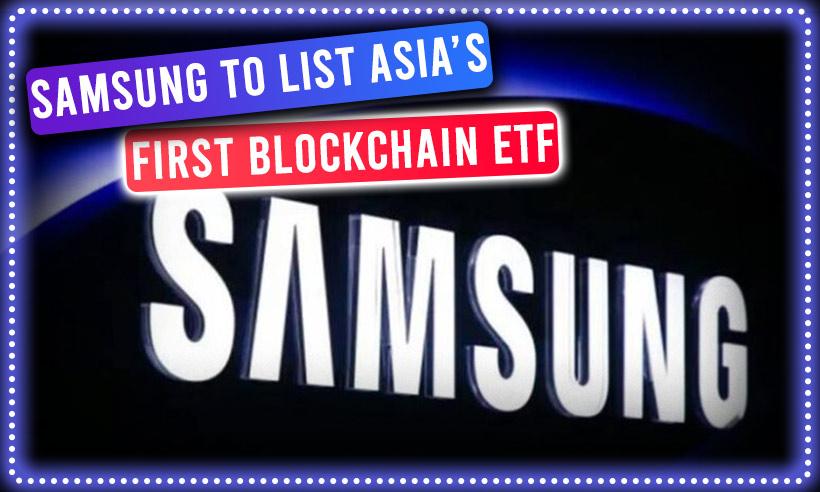 Samsung Asset to List Asia’s First Blockchain ETF in Hong Kong