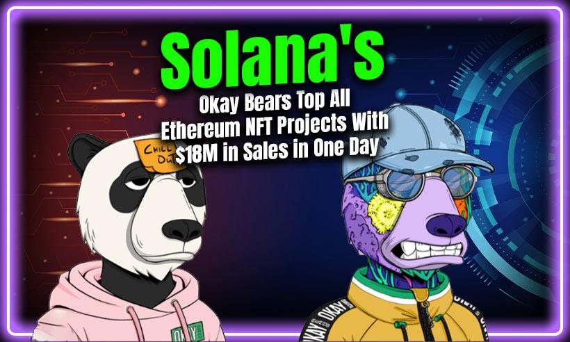 Solana's Okay Bears Top All Ethereum NFT Projects With $18M in Sales in One Day