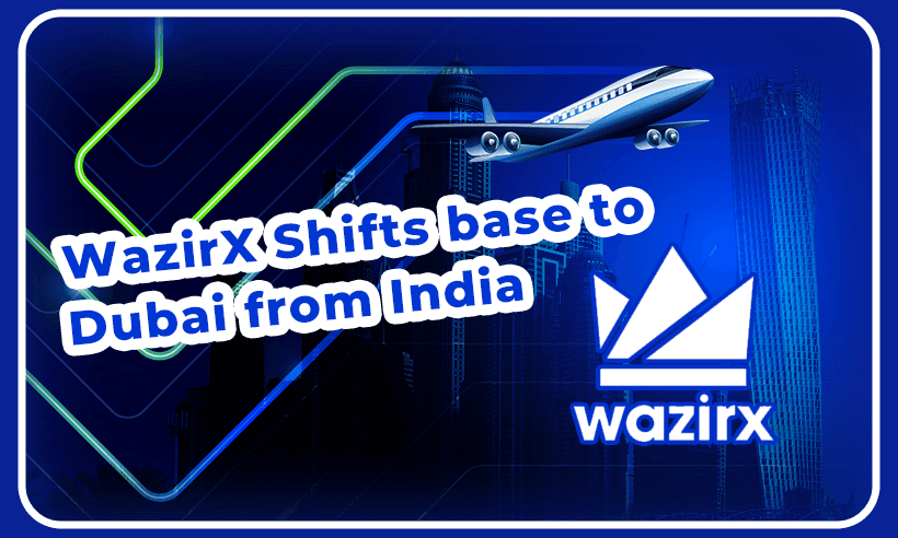 WazirX Shifts base from India to Dubai