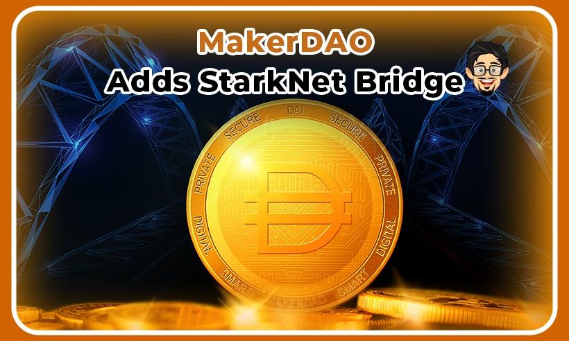MakerDAO Integrates StarkNet as Part of Multichain Strategy