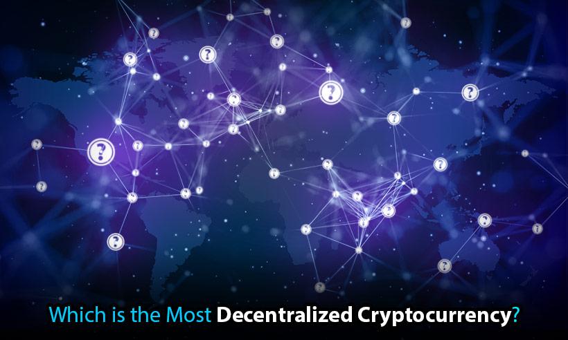 Which is the Most Decentralized Cryptocurrency?