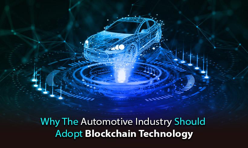 Why The Automotive Industry Should Adopt Blockchain Technology