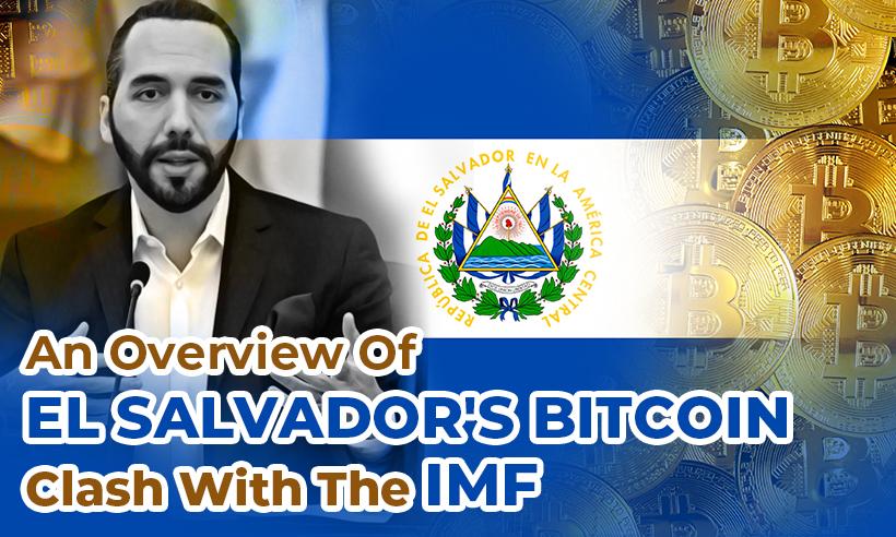 An Overview Of El Salvador's Bitcoin Clash With The IMF