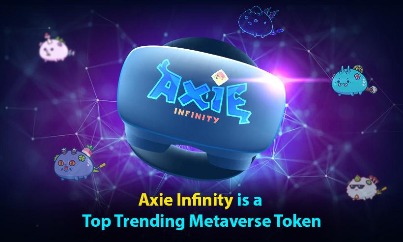 Axie Infinity is a Top Trending Metaverse Token