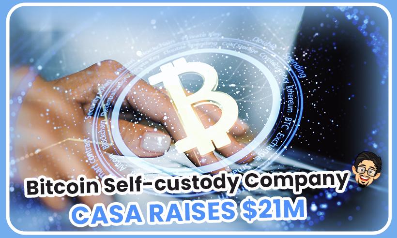 Bitcoin Self-custody Company Casa Raises $21M, Launches New API