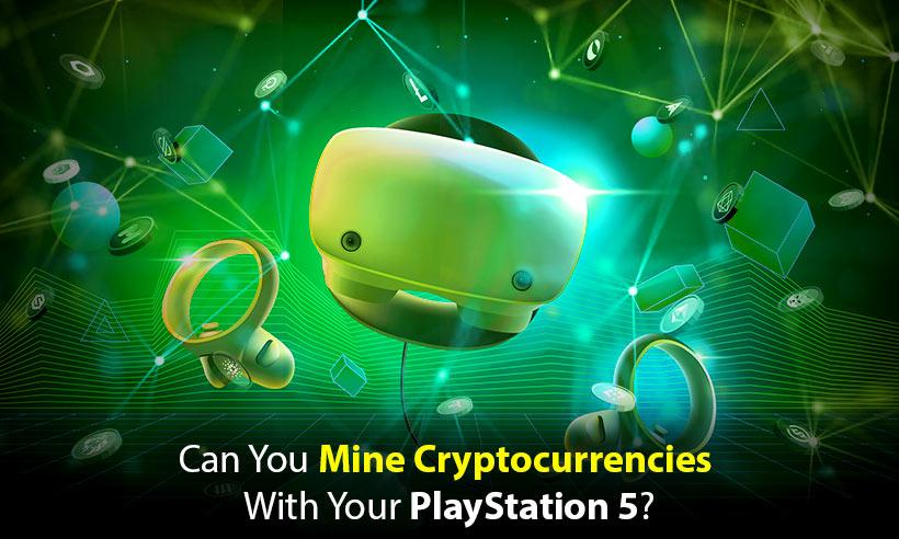Can You Do Cryptocurrency Mining With Your PlayStation 5?