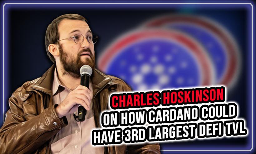 Charles Hoskinson On How Cardano Could Have 3rd Largest DeFi TVL