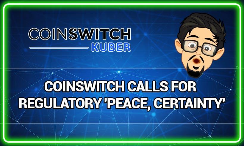 Indian Crypto Exchange CoinSwitch Calls for Regulatory 'Peace, Certainty'