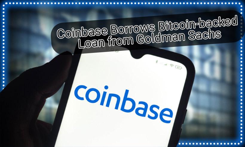 Coinbase Borrows Goldman Sachs’ First Bitcoin-Backed Loan