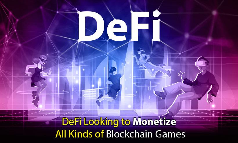DeFi Looking to Monetize All Kinds of Blockchain Games