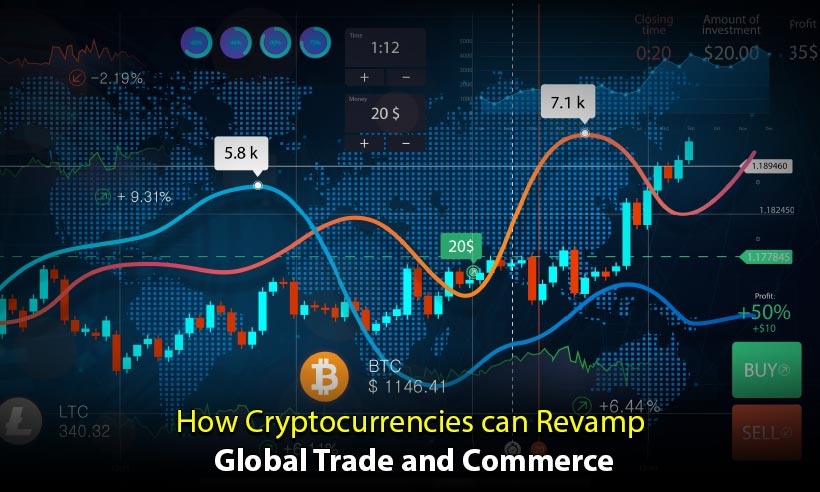 How Cryptocurrencies Can Revamp Global Trade and Commerce