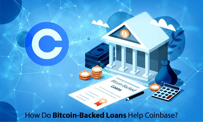 How Do Bitcoin-Backed Loans Help Coinbase?