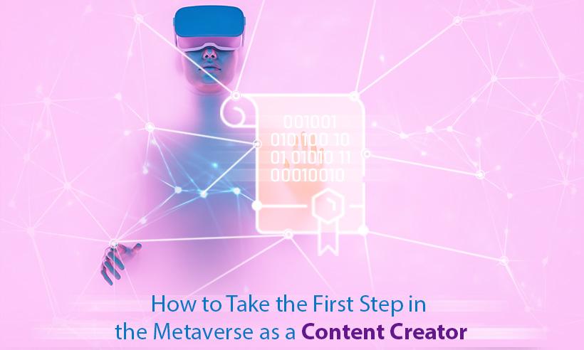 How to Take the First Step in the Metaverse As a Content Creator