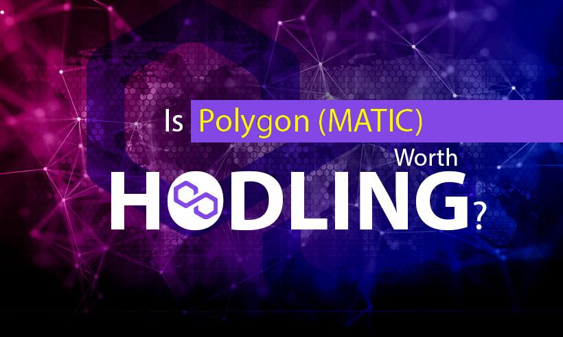 Is Polygon (MATIC) Worth Hodling?