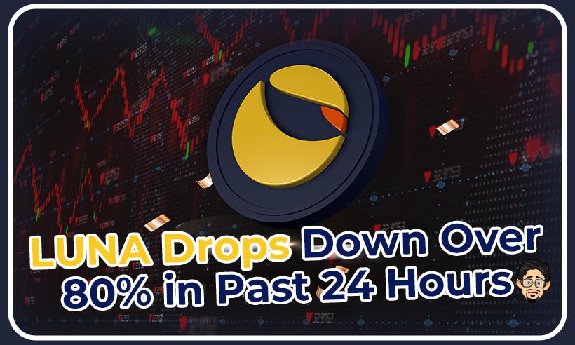 Terra’s LUNA Drops Down Over 80% in Past 24 Hours