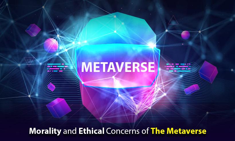 Morality and Ethical Concerns of the Metaverse